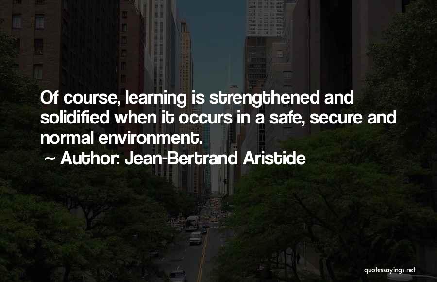 A Safe Environment Quotes By Jean-Bertrand Aristide