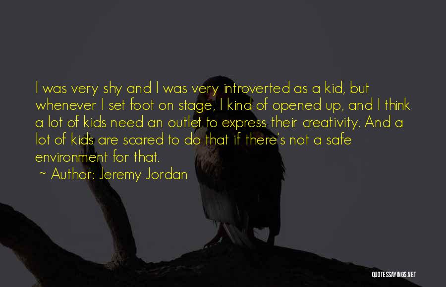 A Safe Environment Quotes By Jeremy Jordan