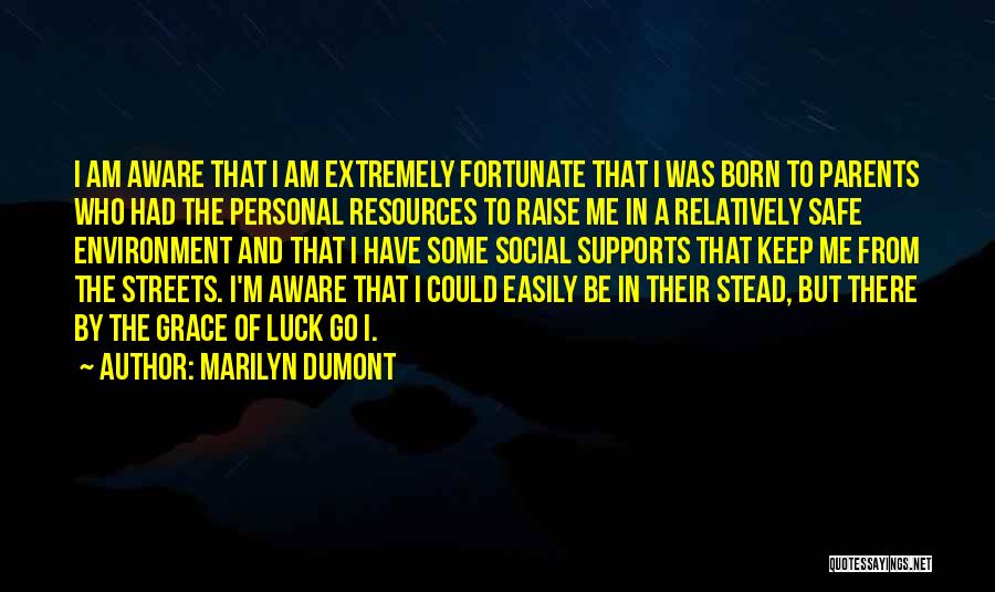 A Safe Environment Quotes By Marilyn Dumont