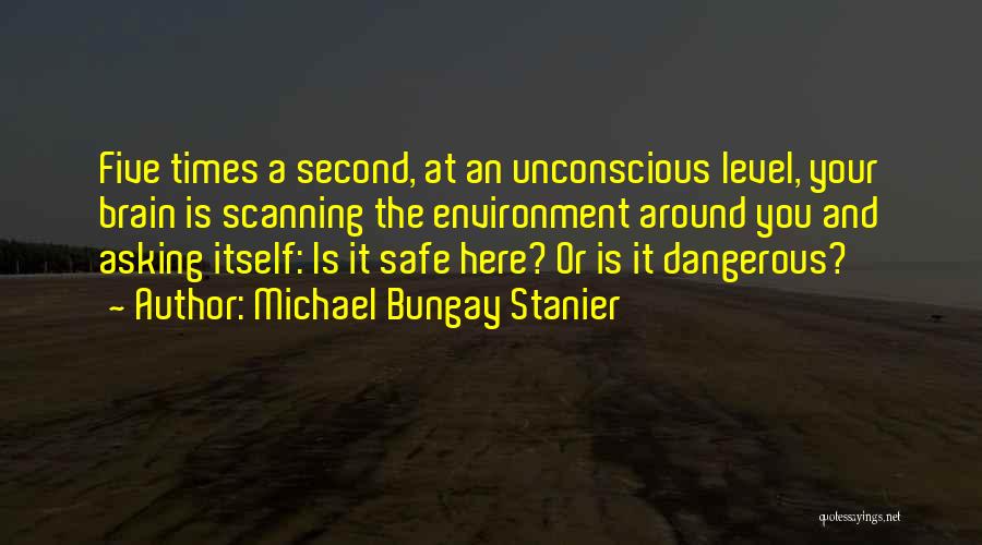 A Safe Environment Quotes By Michael Bungay Stanier