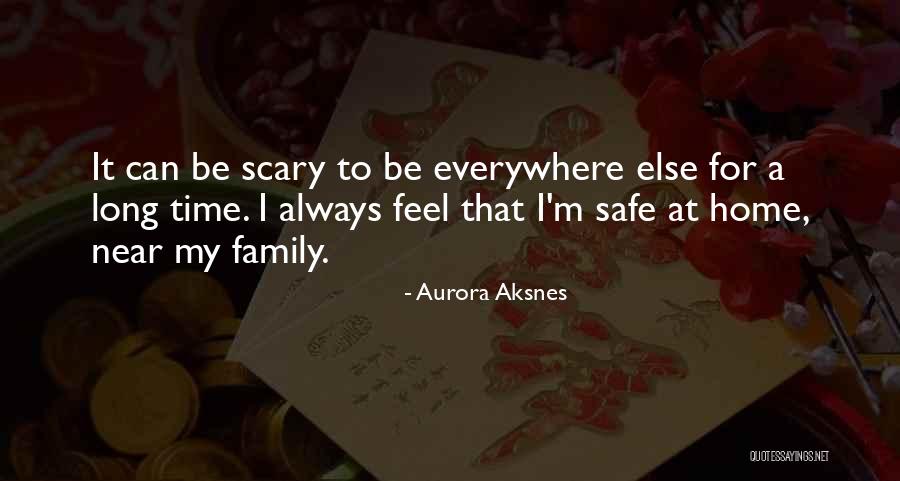 A Safe Home Quotes By Aurora Aksnes A Safe Home Quotes By Aurora Aksnes