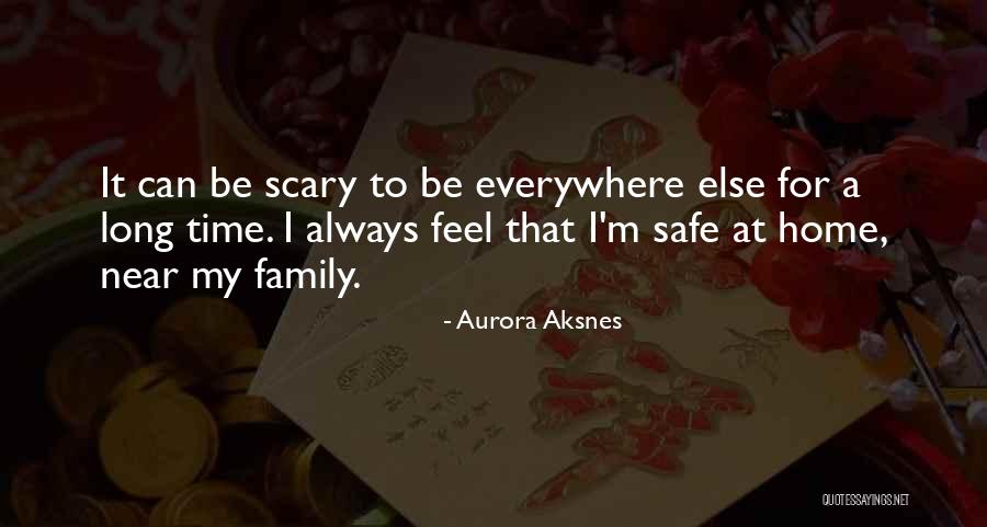 A Safe Home Quotes By Aurora Aksnes