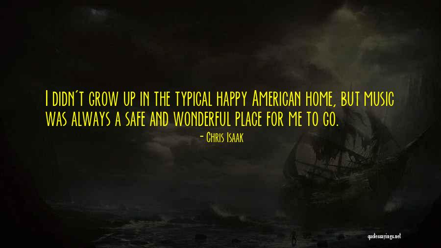 A Safe Home Quotes By Chris Isaak A Safe Home Quotes By Chris Isaak