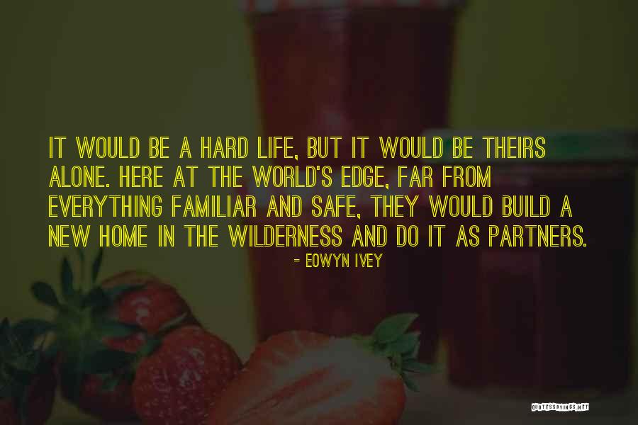 A Safe Home Quotes By Eowyn Ivey A Safe Home Quotes By Eowyn Ivey