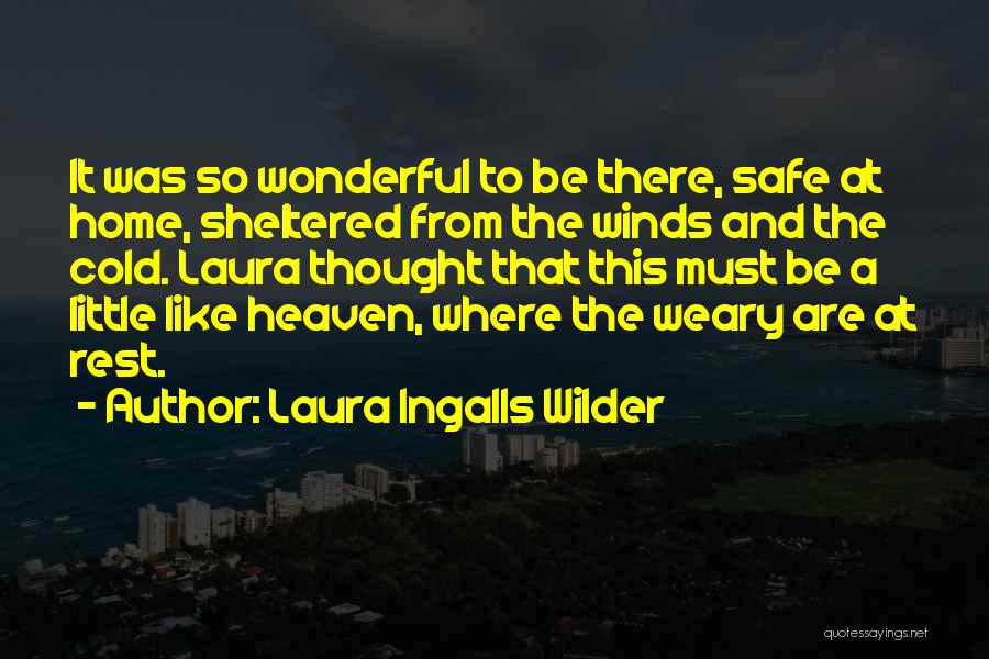 A Safe Home Quotes By Laura Ingalls Wilder