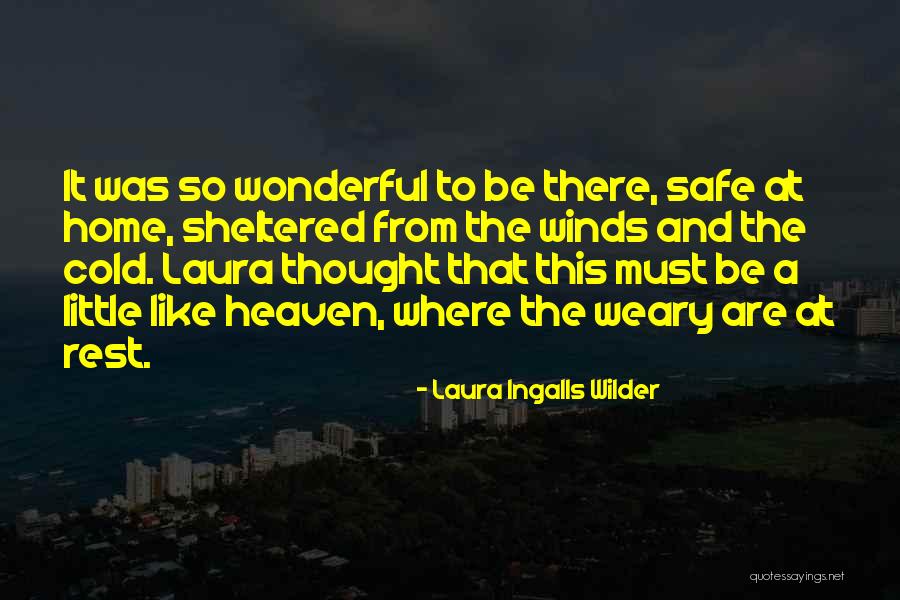 A Safe Home Quotes By Laura Ingalls Wilder A Safe Home Quotes By Laura Ingalls Wilder