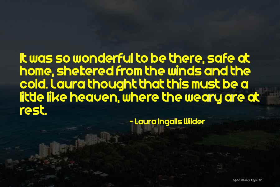 A Safe Home Quotes By Laura Ingalls Wilder