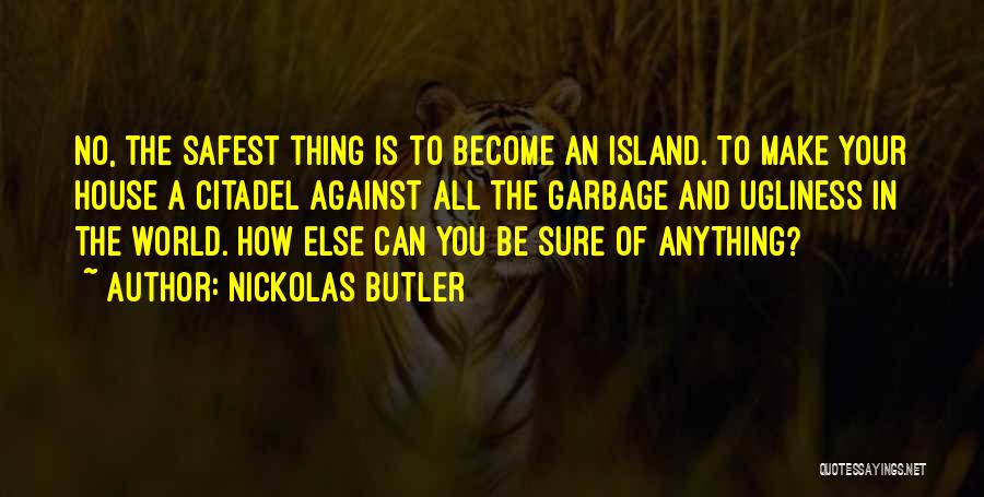 A Safe Home Quotes By Nickolas Butler