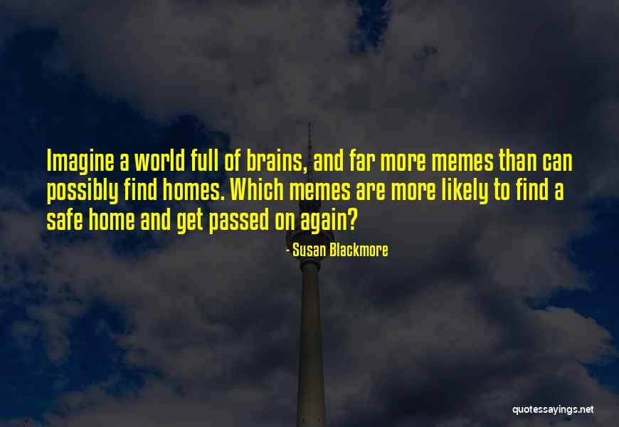 A Safe Home Quotes By Susan Blackmore A Safe Home Quotes By Susan Blackmore