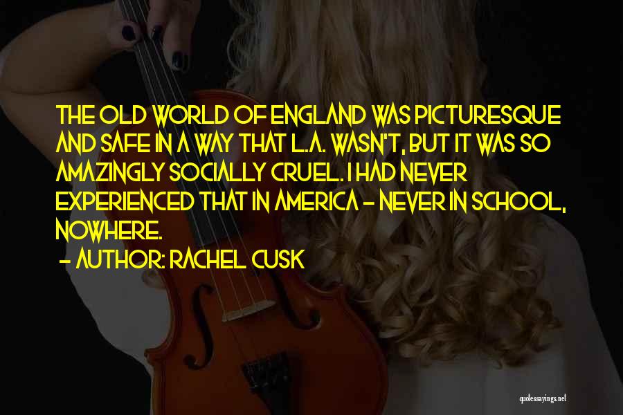 A Safe School Quotes By Rachel Cusk