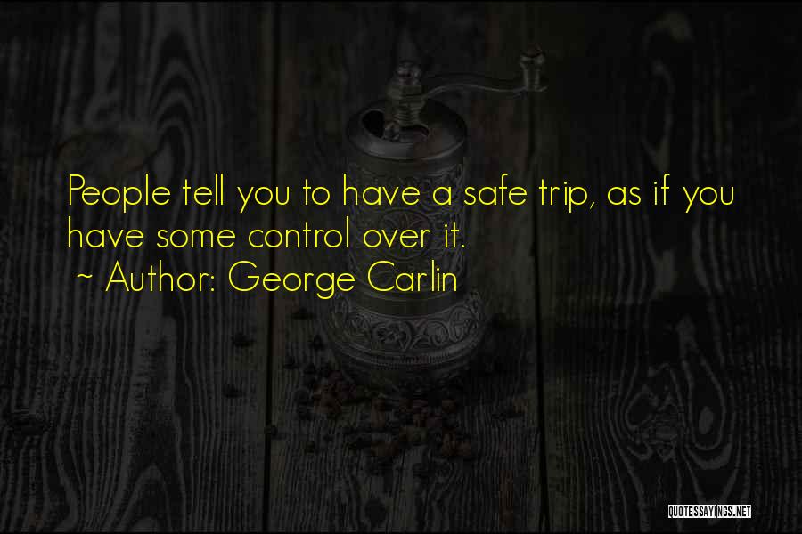 A Safe Trip Quotes By George Carlin