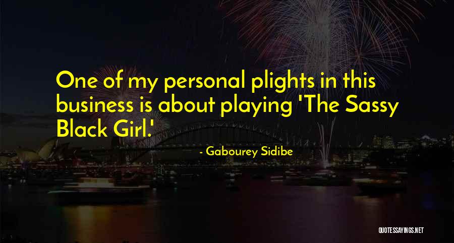 A Sassy Girl Quotes By Gabourey Sidibe A Sassy Girl Quotes By Gabourey Sidibe