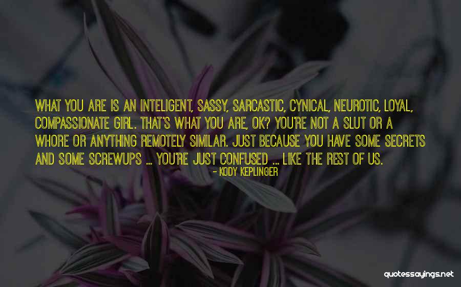 A Sassy Girl Quotes By Kody Keplinger A Sassy Girl Quotes By Kody Keplinger