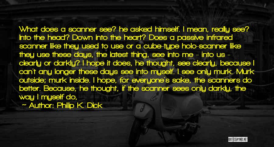 A Scanner Darkly Quotes By Philip K. Dick