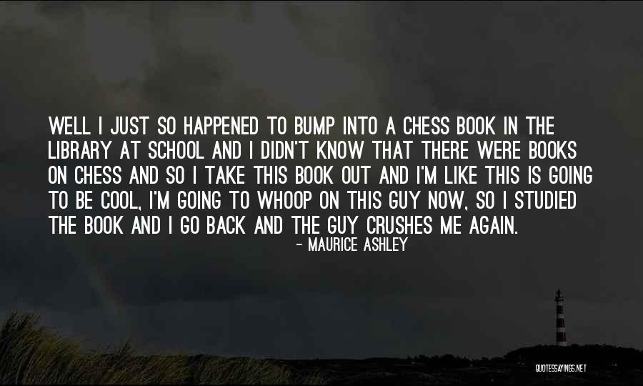 A School Crush Quotes By Maurice Ashley A School Crush Quotes By Maurice Ashley