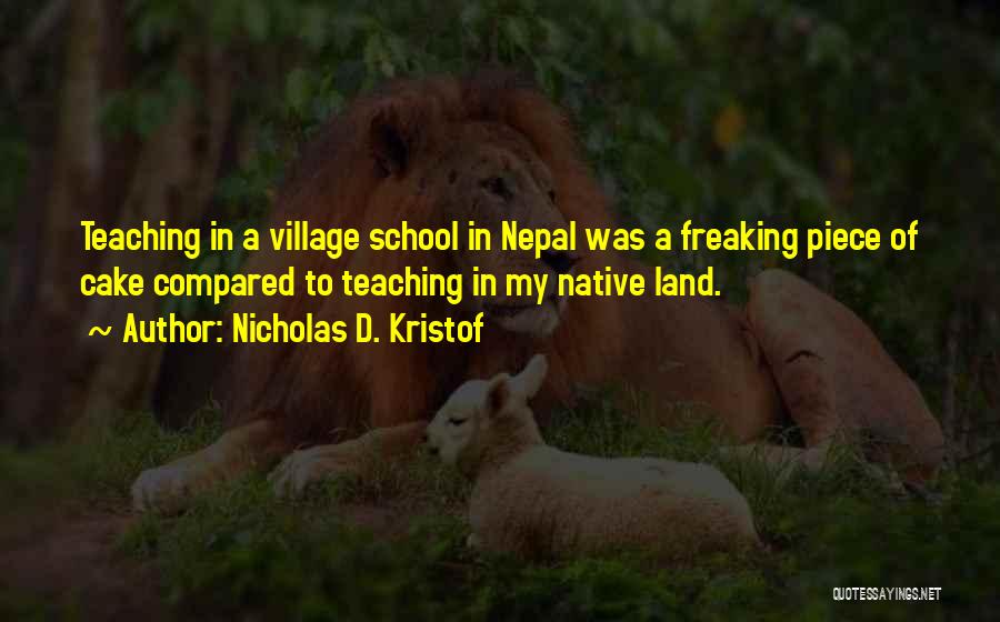 A School For My Village Quotes By Nicholas D. Kristof