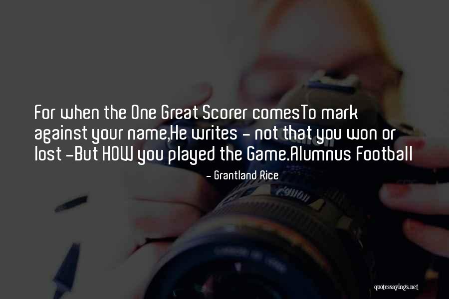 A Scorer Quotes By Grantland Rice A Scorer Quotes By Grantland Rice