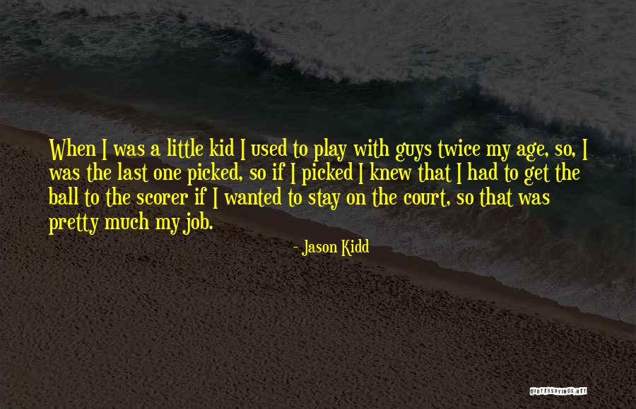 A Scorer Quotes By Jason Kidd A Scorer Quotes By Jason Kidd