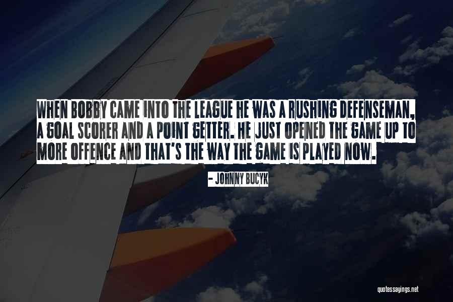A Scorer Quotes By Johnny Bucyk A Scorer Quotes By Johnny Bucyk
