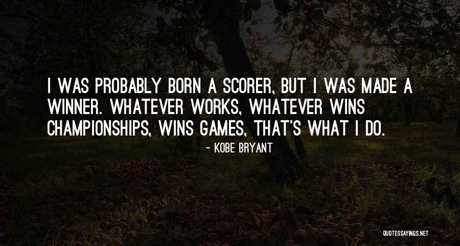 A Scorer Quotes By Kobe Bryant A Scorer Quotes By Kobe Bryant