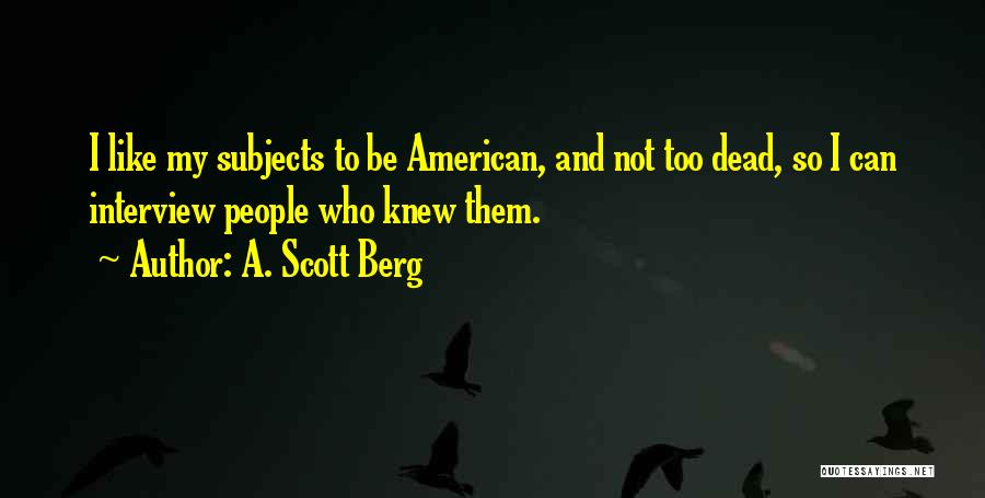 A. Scott Berg Quotes 2059919