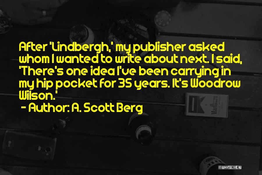 A. Scott Berg Quotes 252999