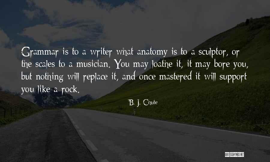 A Sculptor Quotes By B. J. Chute A Sculptor Quotes By B. J. Chute