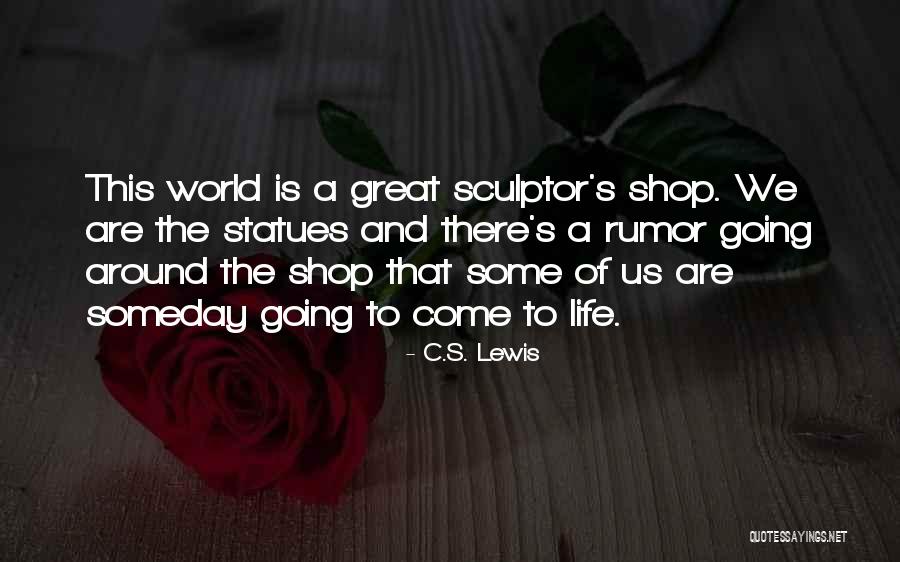 A Sculptor Quotes By C.S. Lewis A Sculptor Quotes By C.S. Lewis