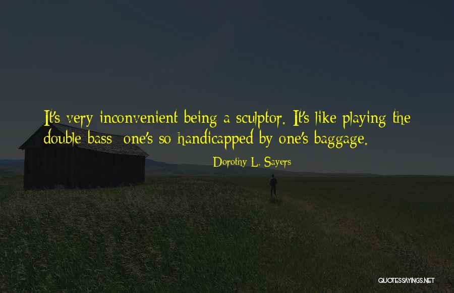 A Sculptor Quotes By Dorothy L. Sayers A Sculptor Quotes By Dorothy L. Sayers