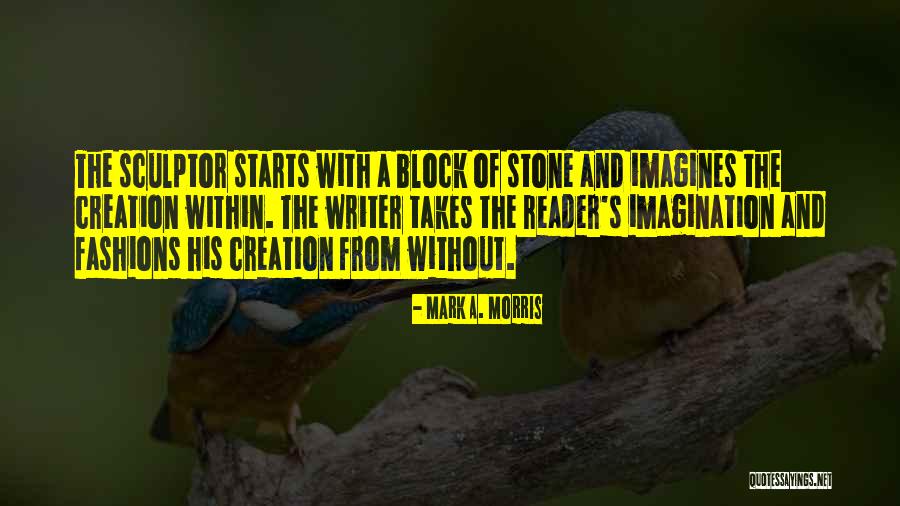A Sculptor Quotes By Mark A. Morris A Sculptor Quotes By Mark A. Morris