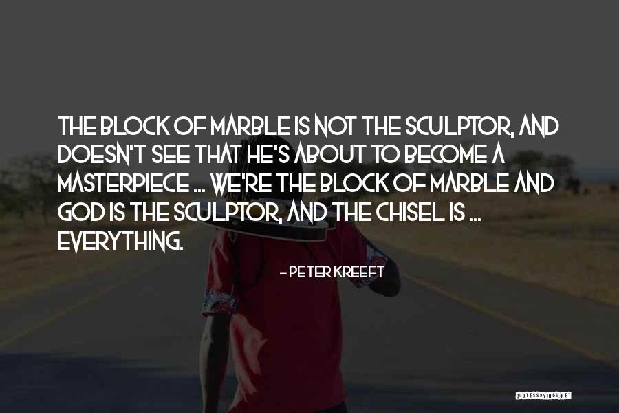 A Sculptor Quotes By Peter Kreeft A Sculptor Quotes By Peter Kreeft