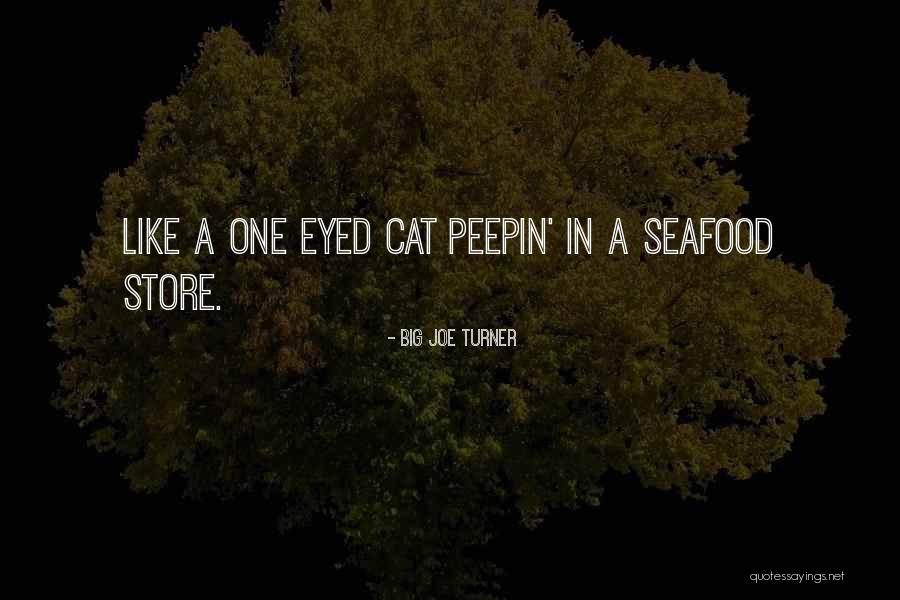 A Seafood Quotes By Big Joe Turner A Seafood Quotes By Big Joe Turner