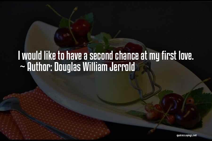 A Second Chance Love Quotes By Douglas William Jerrold