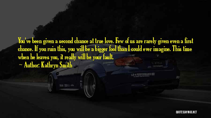 A Second Chance Love Quotes By Kathryn Smith