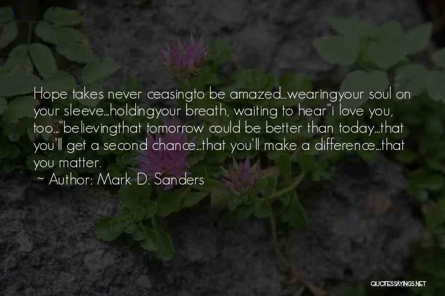 A Second Chance Love Quotes By Mark D. Sanders