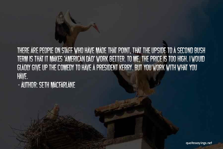 A Second Dad Quotes By Seth MacFarlane