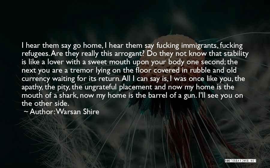 A Second Home Quotes By Warsan Shire