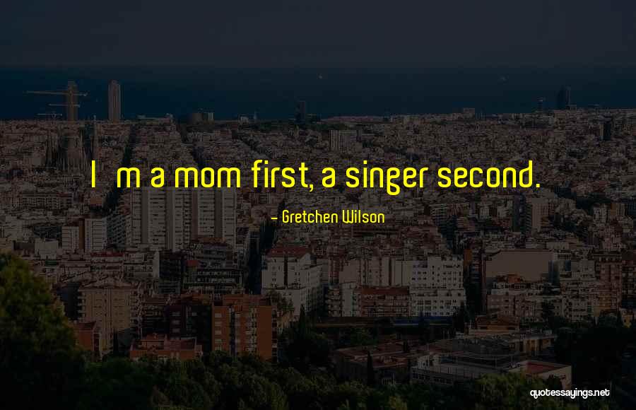 A Second Mom Quotes By Gretchen Wilson