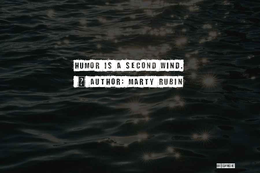 A Second Wind Quotes By Marty Rubin