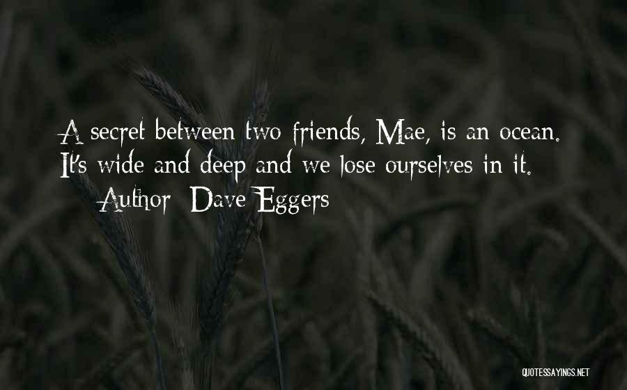 A Secret Between Friends Quotes By Dave Eggers