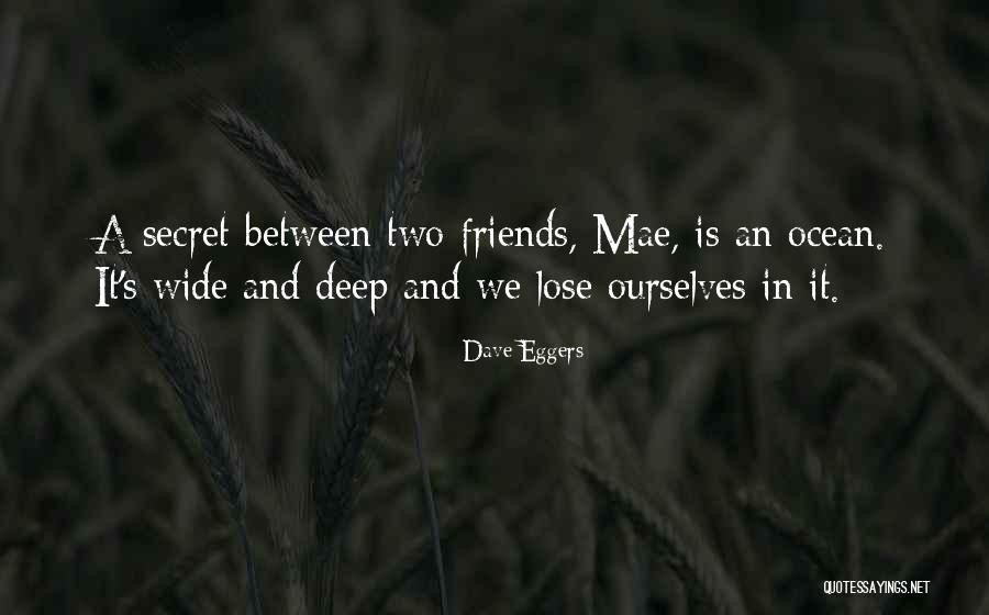 A Secret Between Friends Quotes By Dave Eggers A Secret Between Friends Quotes By Dave Eggers