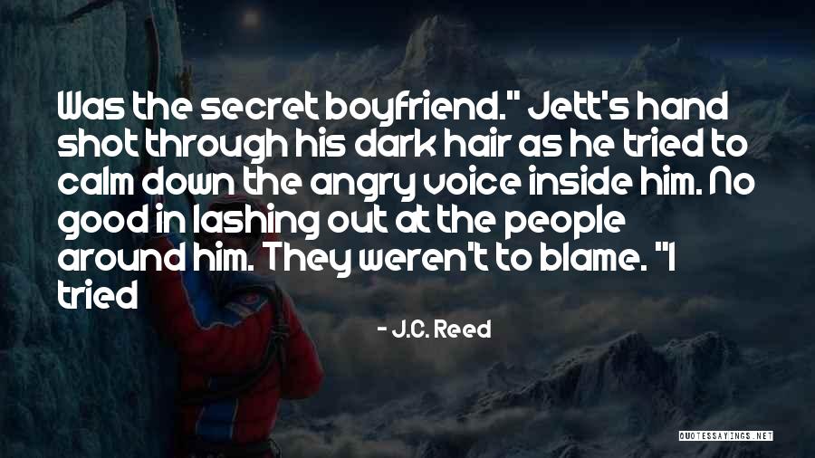 A Secret Boyfriend Quotes By J.C. Reed