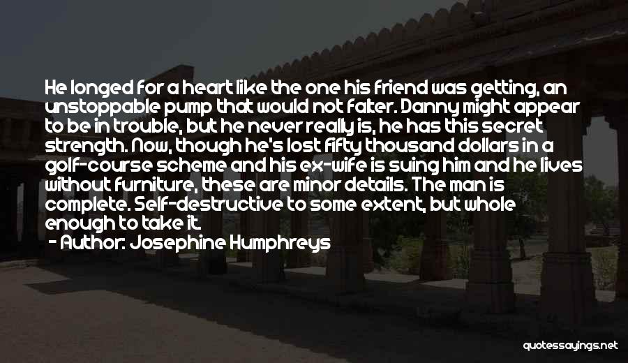 A Secret Friend Quotes By Josephine Humphreys