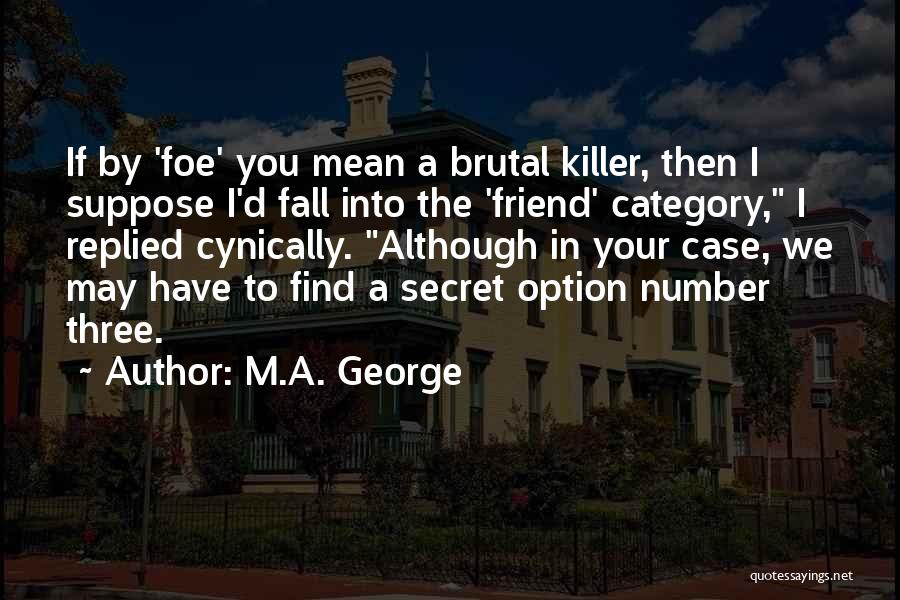 A Secret Friend Quotes By M.A. George