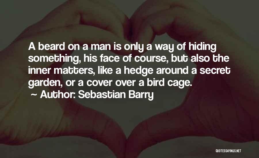 A Secret Garden Quotes By Sebastian Barry
