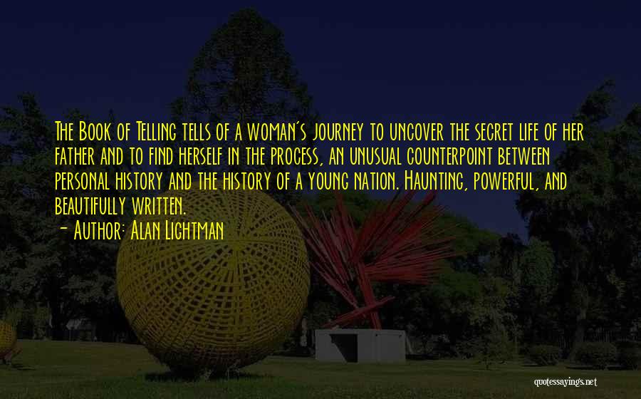 A Secret History Quotes By Alan Lightman