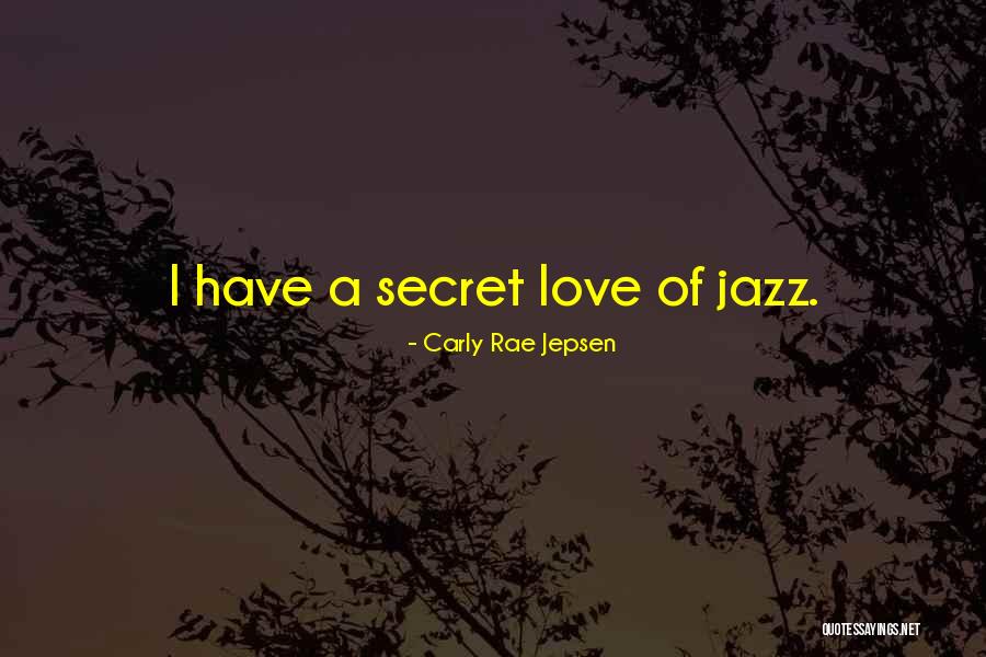 A Secret Love Quotes By Carly Rae Jepsen A Secret Love Quotes By Carly Rae Jepsen