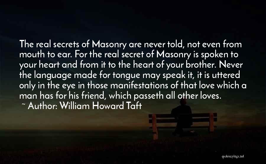 A Secret Love Quotes By William Howard Taft