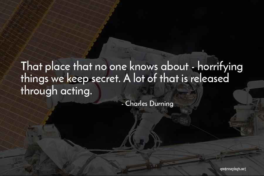 A Secret Place Quotes By Charles Durning A Secret Place Quotes By Charles Durning