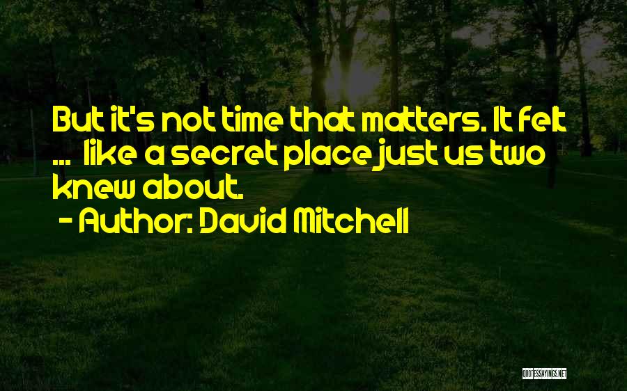 A Secret Place Quotes By David Mitchell
